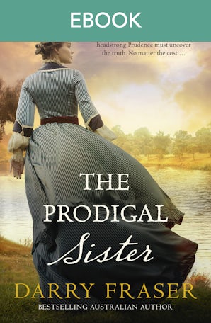 The Prodigal Sister: An enthralling historical murder mystery from a bestselling Australian author.