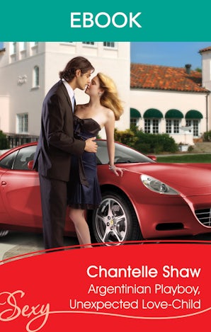 Argentinian Playboy, Unexpected Love-Child