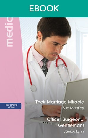 Their Marriage Miracle/Officer, Surgeon...Gentleman!