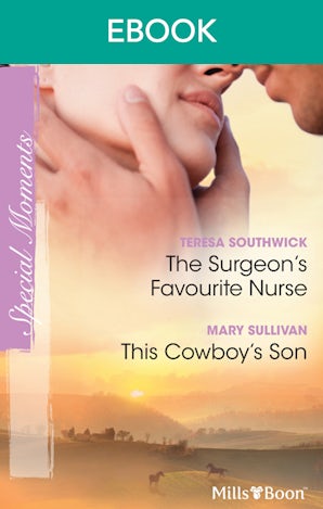 The Surgeon's Favourite Nurse/This Cowboy's Son