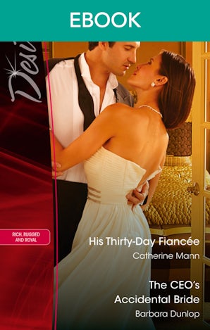 His Thirty-Day Fiancee/The Ceo's Accidental Bride