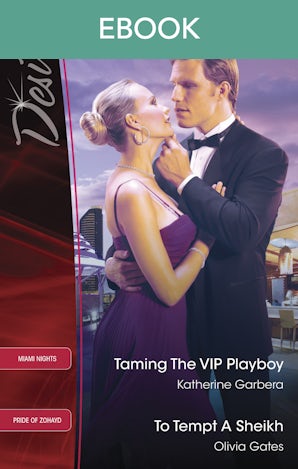Taming The Vip Playboy/To Tempt A Sheikh