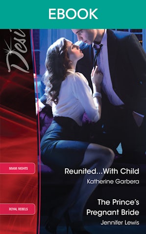 Reunited... With Child/The Prince's Pregnant Bride