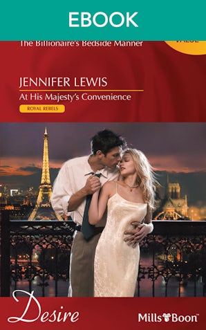 The Billionaire's Bedside Manner/At His Majesty's Convenience