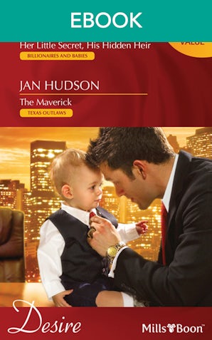 Her Little Secret, His Hidden Heir/The Maverick