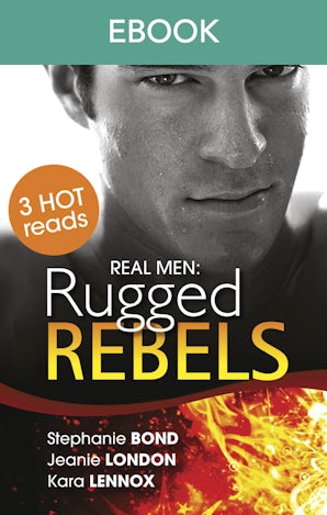 Real Men: Rugged Rebels - 3 Book Box Set