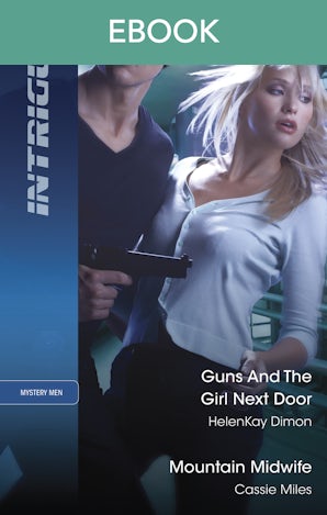 Guns And The Girl Next Door/Mountain Midwife