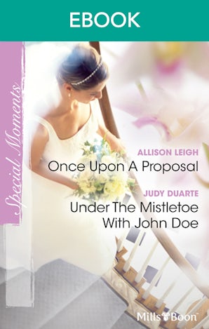 Once Upon A Proposal/Under The Mistletoe With John Doe