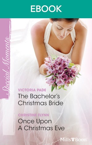 The Bachelor's Christmas Bride/Once Upon A Christmas Eve
