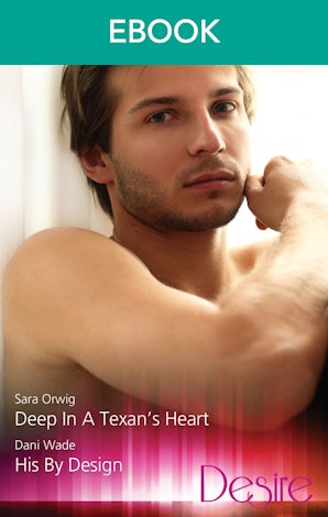 Deep In A Texan's Heart/His By Design