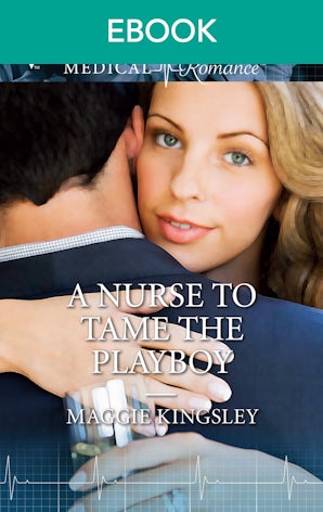 A Nurse To Tame The Playboy