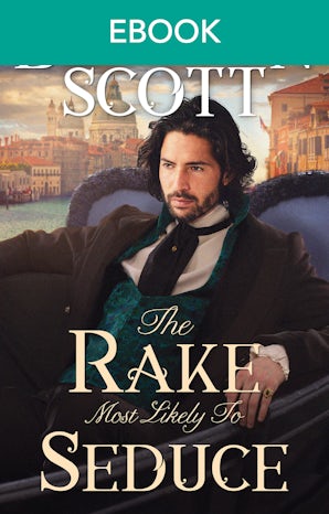 The Rake Most Likely To Seduce: A Regency Romance