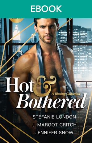 Hot & Bothered: A Blazing Collection