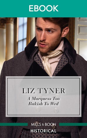 A Marquess Too Rakish to Wed