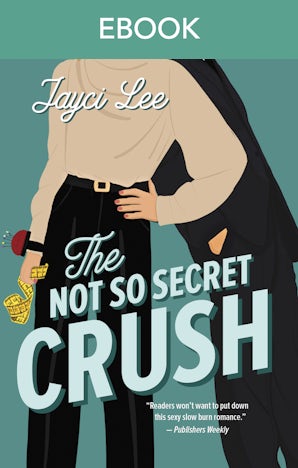 The Not So Secret Crush: a read-in-one-sitting, fast-paced Rom Com and sexy slow burn romance.