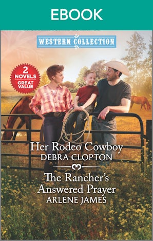 Her Rodeo Cowboy/The Rancher's Answered Prayer