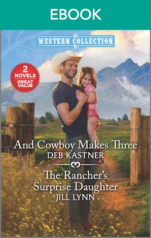 And Cowboy Makes Three/The Rancher's Surprise Daughter