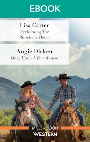 Reclaiming the Rancher's Heart/Once Upon a Farmhouse