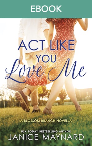 Act Like You Love Me (A Blossom Branch novella)