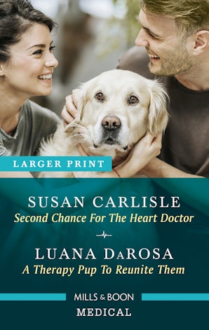 Second Chance For The Heart Doctor/A Therapy Pup To Reunite Them