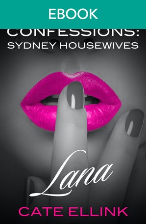 Secret Confessions: Sydney Housewives - Lana