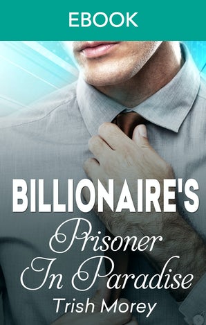 The Billionaire's Prisoner In Paradise