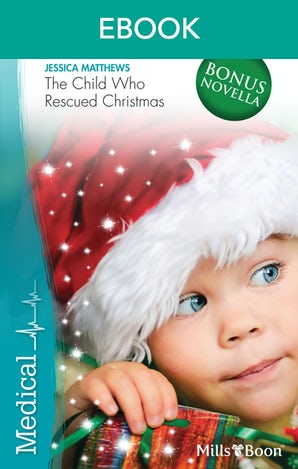 The Child Who Rescued Christmas/Snow-Kissed Reunion