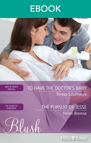 To Have The Doctor's Baby/The Pursuit Of Jesse