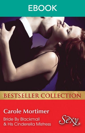 Bride By Blackmail/His Cinderella Mistress