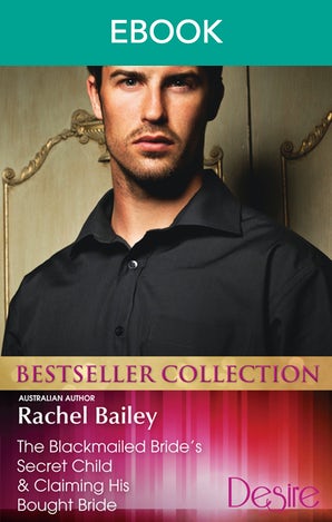 The Blackmailed Bride's Secret Child/Claiming His Bought Bride