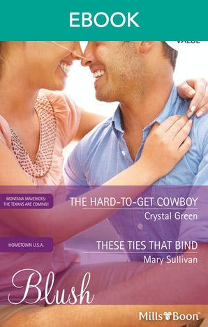 The Hard-To-Get Cowboy/These Ties That Bind