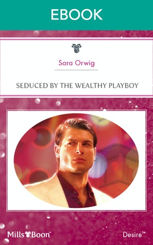 Seduced By The Wealthy Playboy