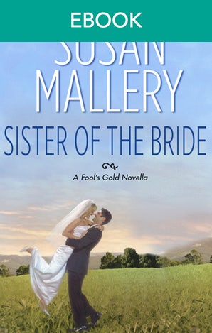 Sister Of The Bride (A Fool's Gold Novella)